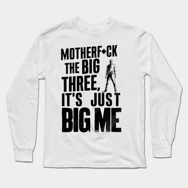 Motherf*uck The Big Three It's Just Big Me Long Sleeve T-Shirt by Custom Prints HD